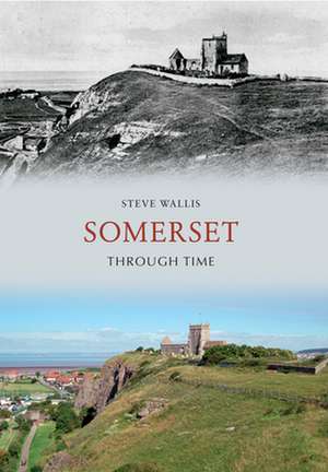 Somerset Through Time de Steve Wallis