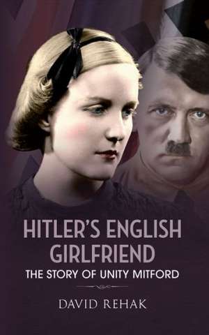 Hitler's English Girlfriend de David Rehak