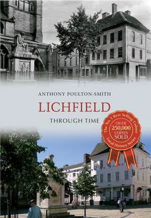 Lichfield Through Time de Anthony Poulton-Smith