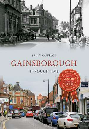 Gainsborough Through Time de Sally Outram