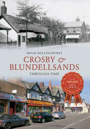 Crosby & Blundellsands Through Time de Hugh Hollinghurst