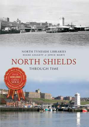 North Shields Through Time de Diane Leggett