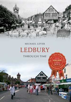 Ledbury Through Time de Michael Lever