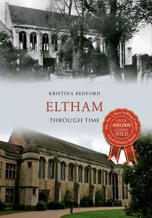 Eltham Through Time de Kristina Bedford