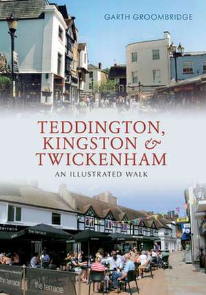 Teddington, Kingston & Twickenham de Garth Groombridge