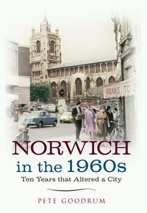 Goodrum, P: Norwich in the 1960s de Pete Goodrum