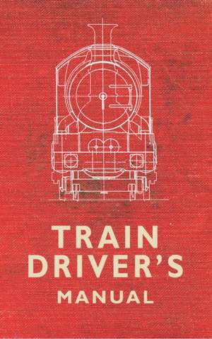 Train Driver's Manual de Colin Maggs