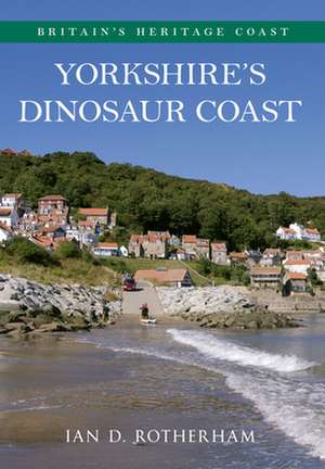 Yorkshire's Dinosaur Coast de Ian D Rotherham