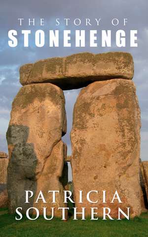 The Story of Stonehenge de Patricia Southern