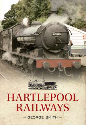 Hartlepool Railways de George Smith