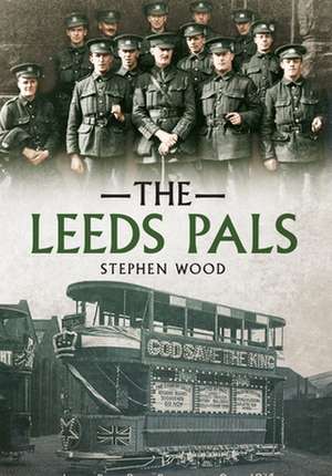 The Leeds Pals de Stephen Wood