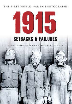 1915 the First World War in Old Photographs: Setbacks and Failures de John Christopher