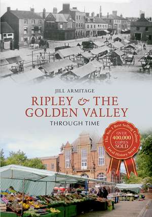 Ripley & the Golden Valley Through Time de Jill Armitage