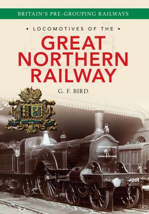 Locomotives of the Great Northern Railway de G.F Bird