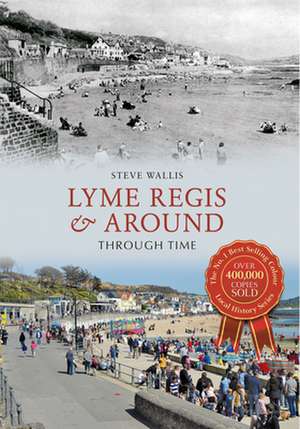 Lyme Regis & Around Through Time de Steve Wallis