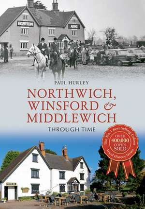 Northwich, Winsford & Middlewich Through Time de Paul Hurley