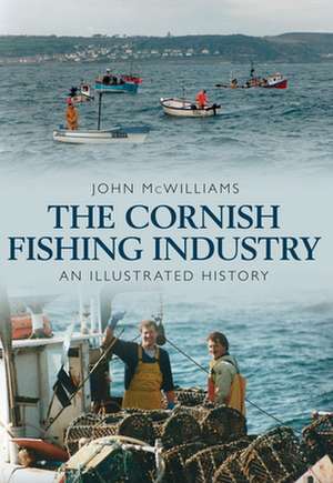 The Cornish Fishing Industry de John Mcwilliams