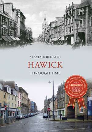 Redpath, A: Hawick Through Time de Alastair M. Redpath