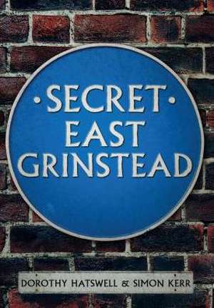 Secret East Grinstead de Dorothy Hatswell