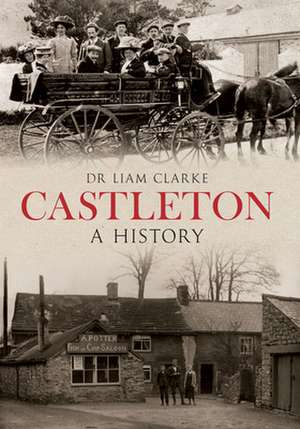 Castleton a History de Liam Clarke