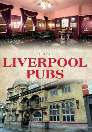 Pye, K: Liverpool Pubs de Ken Pye