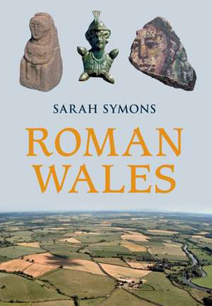 Roman Wales de Sarah Symons