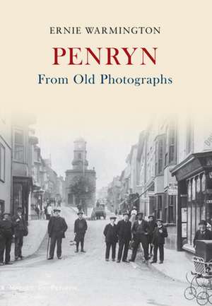 Penryn From Old Photographs de Ernie Warmington