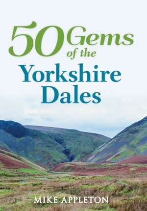 50 Gems of the Yorkshire Dales de Mike Appleton