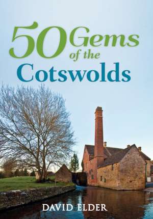 Elder, D: 50 Gems of the Cotswolds de David Elder