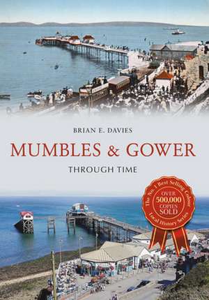 Mumbles & Gower Through Time de Brian E. Davies