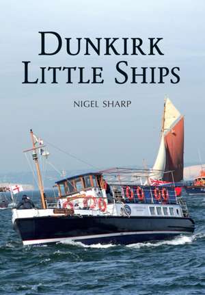 Dunkirk Little Ships de Nigel Sharp