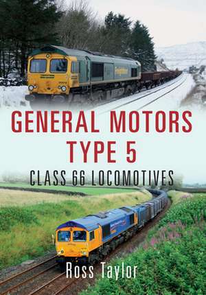 General Motors Type 6: Class 66 Locomotives de Ross Taylor