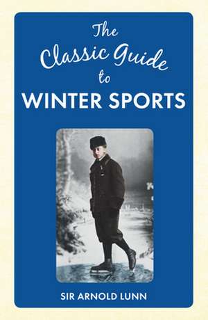 The Classic Guide to Winter Sports: Charles II and His Court de Edgar & Madge Syers