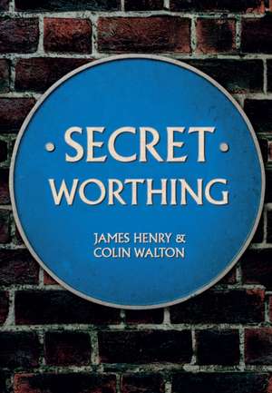 Henry, J: Secret Worthing de Colin Walton