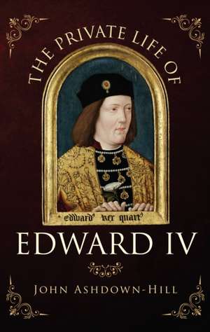 In Bed with Edward IV de John Ashdown-Hill