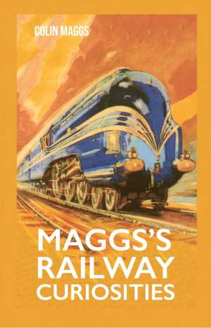 Maggs's Railway Curiosities de Colin Maggs