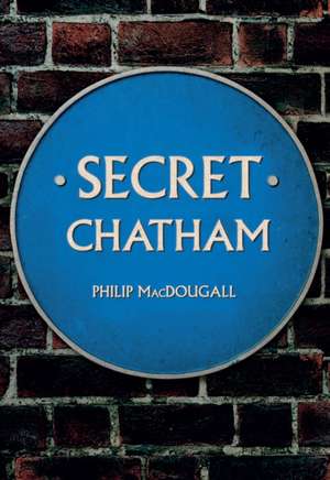 Secret Chatham de Philip Macdougall