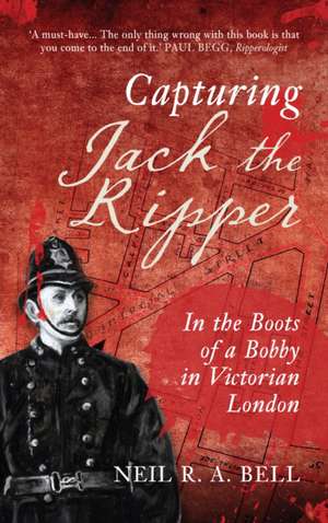 Capturing Jack the Ripper de Neil R. A. Bell