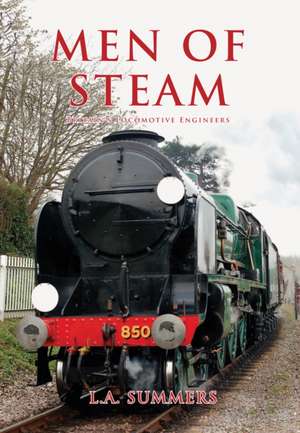 Men of Steam: Britain's Locomotive Engineers de L. A. Summers