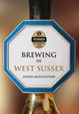 Brewing in West Sussex de David Muggleton