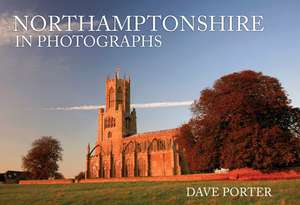 Porter, D: Northamptonshire in Photographs de Dave Porter