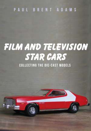 Film and Television Star Cars de Paul Brent Adams