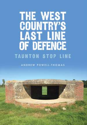 The West Country's Last Line of Defence de Andrew Powell-Thomas