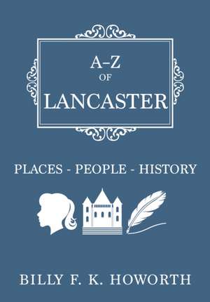 Howorth, B: A-Z of Lancaster de Billy F.K. Howorth