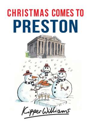 Christmas Comes to Preston de Kipper Williams