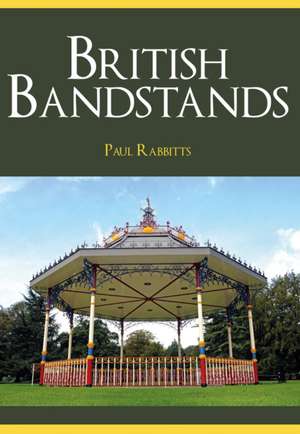 British Bandstands de Paul Rabbitts