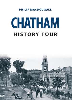 Chatham History Tour de Philip Macdougall