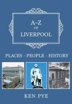 A-Z of Liverpool de Ken Pye