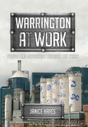 Warrington at Work: People and Industries Through the Years de Janice Hayes