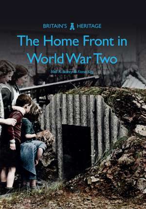 The Home Front in World War Two de Neil R. Storey